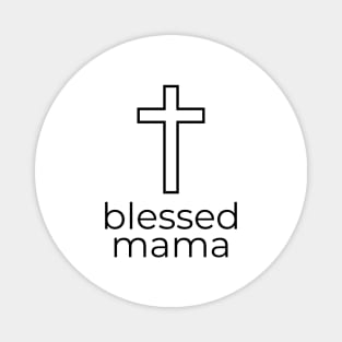 blessed mama Magnet